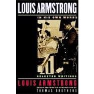 Louis Armstrong, In His Own Words Selected Writings