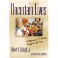 Uncertain Lives: Children of Promise, Teachers of Hope