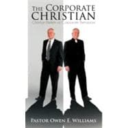 The Corporate Christian: Christian Beliefs Vs. Corporate Behaviors