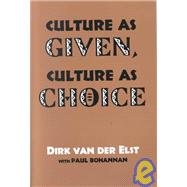 Culture As Given, Culture As Choice