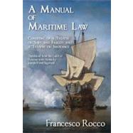 A Manual of Maritime Law: Consisting of a Treatise on Ships and Freight and a Treatise on Insurance