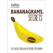 BANANAGRAMS® Secrets Insider Secrets to Help You Become Top Banana!