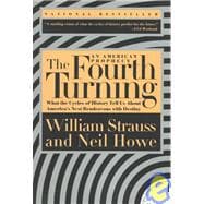 The Fourth Turning What the Cycles of History Tell Us About America's Next Rendezvous with Destiny