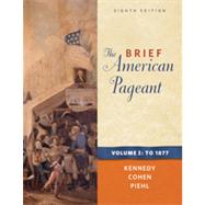 The Brief American Pageant: A History of the Republic, Volume I: To 1877, 8th Edition