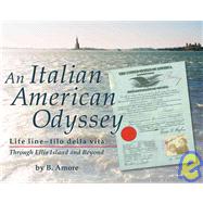 An Italian American Odyssey Lifeline-filo della vita: Through Ellis Island and Beyond