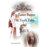 Santa Claus, The Easter Bunny, The Tooth Fairy and Jesus