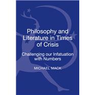 Philosophy and Literature in Times of Crisis Challenging our Infatuation with Numbers