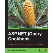 ASP.NET jQuery Cookbook: Over 60 Practical Recipes for Integrating Jquery With Asp.net