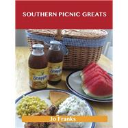 Southern Picnic Greats: Delicious Southern Picnic Recipes, the Top 94 Southern Picnic Recipes