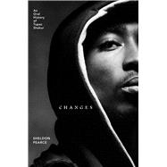 Changes An Oral History of Tupac Shakur