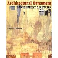 Architectural Ornament Banishment & Return