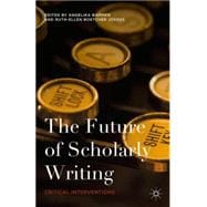 The Future of Scholarly Writing Critical Interventions