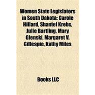 Women State Legislators in South Dakot : Carole Hillard, Shantel Krebs, Julie Bartling, Mary Glenski, Margaret V. Gillespie, Kathy Miles