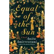 Equal of the Sun : A Novel