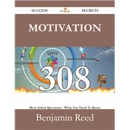 Motivation: 308 Most Asked Questions on Motivation - What You Need to Know