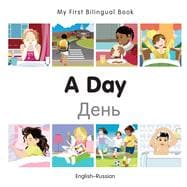 My First Bilingual Book–A Day (English–Russian)