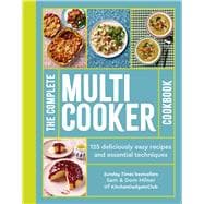 The Complete Multicooker Cookbook Perfect for the Ninja Foodi, Speedi, Instant Pot and your favourite machines