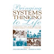 Bringing Systems Thinking to Life: Expanding the Horizons for Bowen Family Systems Theory