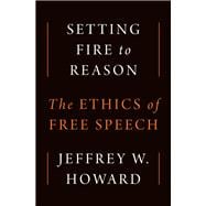 Setting Fire to Reason