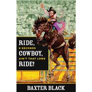 Ride, Cowboy, Ride! 8 Seconds Ain'T That Long,9780762780464