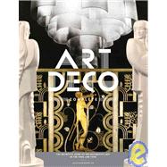 Art Deco Complete The Definitive Guide to the Decorative Arts of the 1920s and 1930s