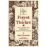 The Book of Forest & Thicket Trees, Shrubs, and Wildflowers of Eastern North America
