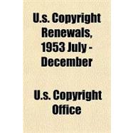 U.s. Copyright Renewals, 1953 July - December
