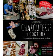 The New Charcuterie Cookbook Exceptional Cured Meats to Make and Serve at Home