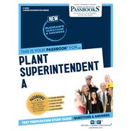 Plant Superintendent A (C-2046) Passbooks Study Guide