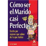Como Ser El Marido Casi Perfecto / How to Be the Almost Perfect Husband