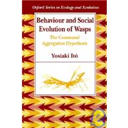 Behaviour and Social Evolution of Wasps The Communal Aggregation Hypothesis