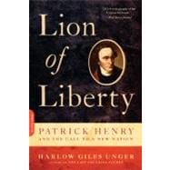 Lion of Liberty Patrick Henry and the Call to a New Nation