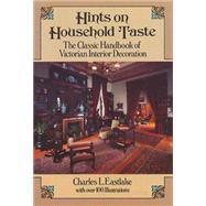 Hints on Household Taste The Classic Handbook of Victorian Interior Decoration