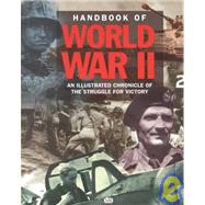 Handbook of World War II: An Illustrated Chronicle of the Struggle for Victory,9780760310465