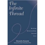 The Infinite Thread Healing Relationships Beyond Loss