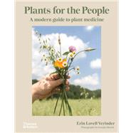 Plants for the People A Modern Guide to Plant Medicine