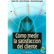 Como Medir La Satisfaccion Del Cliente/ How to Measure Customer Satisfaction