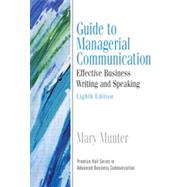 Guide to Managerial Communication: Effective Business Writing and Speaking, Eighth Edition