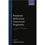 Poetarum Melicorum Graecorum Fragmenta  Volumen I: Alcman, Stesichorus, Ibycus