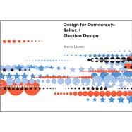 Design for Democracy : Ballot and Election Design