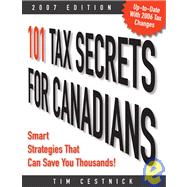 101 Tax Secrets for Canadians 2007 : Smart Strategies That Can Save You Thousands