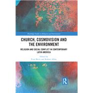 Church, Cosmovision and the Environment: Religion and Social Conflict in Contemporary Latin America