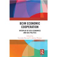 BCIM Economic Cooperation: Interplay of Geo-economics and Geo-politics