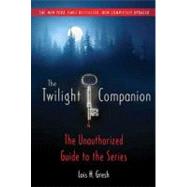 Twilight Companion: Completely Updated : The Unauthorized Guide to the Series