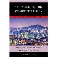A Concise History of Modern Korea From the Late Nineteenth Century to the Present
