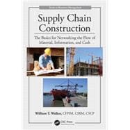 Supply Chain Construction: Building Networks to Flow Material, Information, and Cash