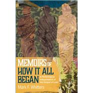 Memoirs of How It All Began