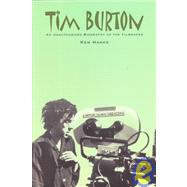 Tim Burton : An Unauthorized Biography of the Filmmaker