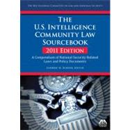 The U.s. Intelligence Community Law Sourcebook 2011: A Compendium of National Security Related Laws and Policy Documents