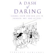 A Dash of Daring Carmel Snow and Her Life In Fashion, Art, and Letters